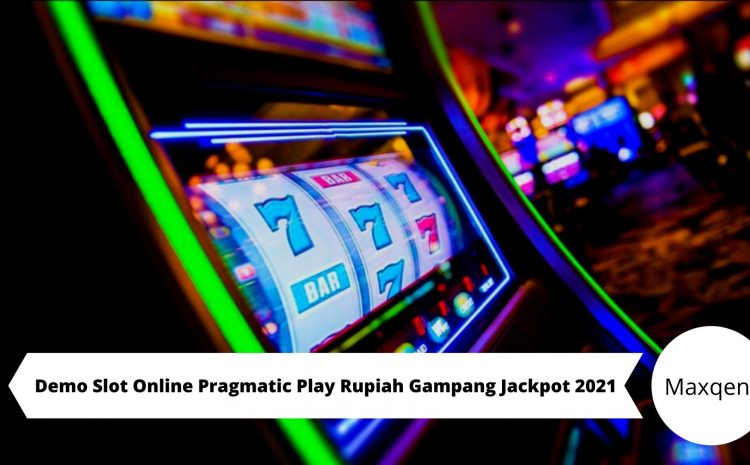 Demo Slot Online Pragmatic Play Rupiah Gampang Jackpot 2021