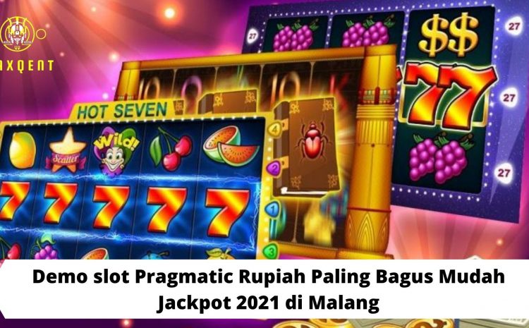 Demo slot Pragmatic Rupiah Paling Bagus Mudah Jackpot 2021 di Malang