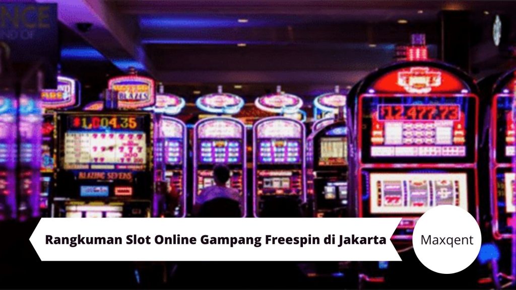 Rangkuman Slot Online Gampang Freespin di Jakarta