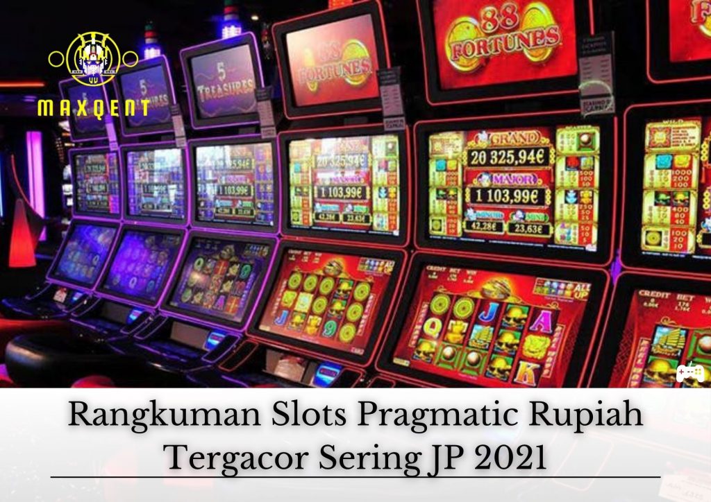 Rangkuman Slots Pragmatic Rupiah Tergacor Sering JP 2021