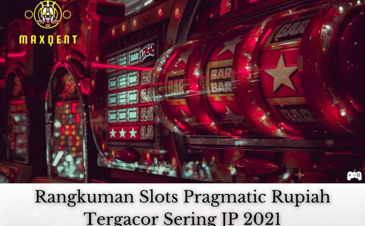 Rangkuman slot Pragmatic Rupiah Paling Baik gampang JP 2021 di Pontianak