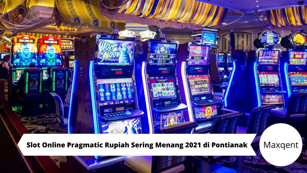 Slot Online Pragmatic Rupiah Sering Menang 2021 di Pontianak